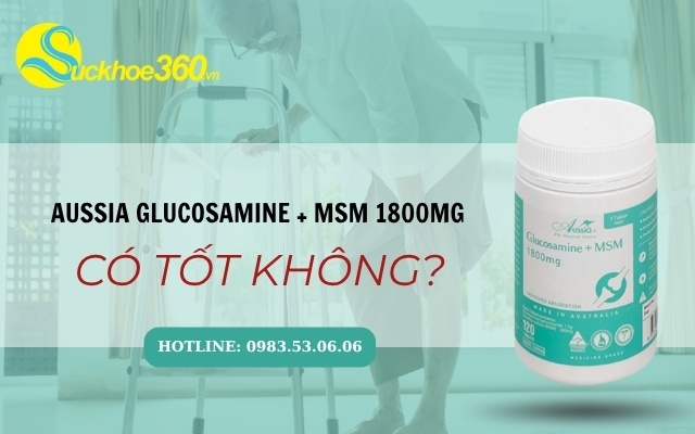 Viên uống Aussia Glucosamine + MSM 1800mg có tốt không?