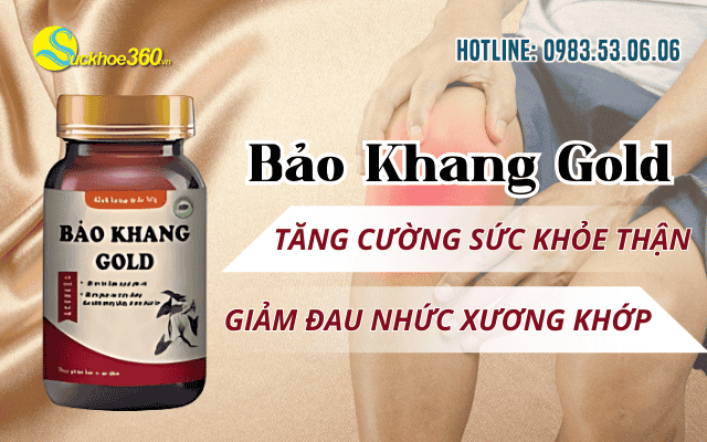Bảo Khang Gold tăng cường sức khỏe thận giảm đau nhức xương khớp