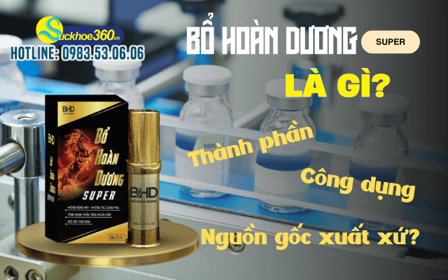 Bổ Hoàn Dương Super là gì?
