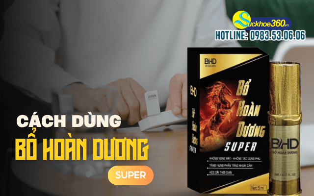 Bổ Hoàn Dương Super cách dùng hướng dẫn sử dụng