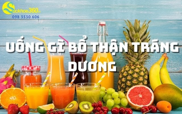 Uống gì bổ thận tráng dương