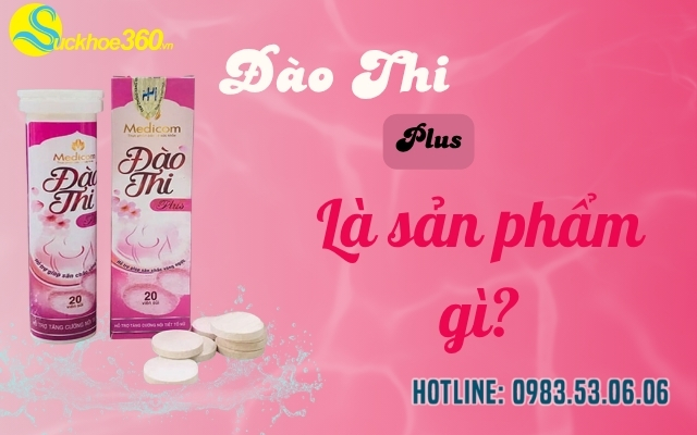 Đào Thi Plus là sản phẩm gì?