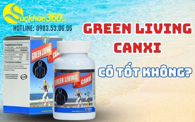 Green Living Canxi co tot khong?