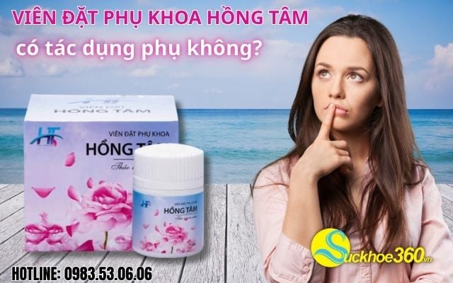 Viên Đặt Phụ Khoa Hồng Tâm có tác dụng phụ không