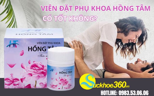 viên đặt phụ khoa hồng tâm có tốt không