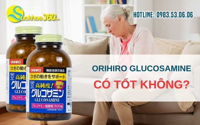 Orihiro Glucosamine 1500mg có tốt không?