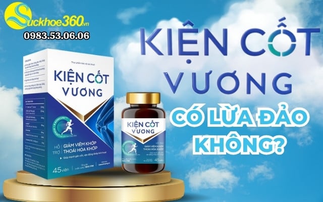 Sản phẩm Kiện Cốt Vương có lừa đảo không?