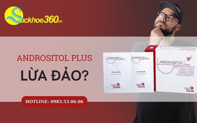 Andrositol Plus có lừa đảo không?