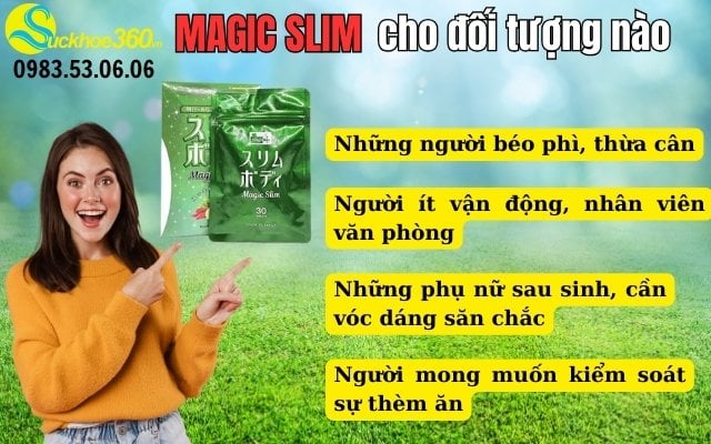 5. Viên giảm cân Magic Slim sử dụng cho đối tượng nào?