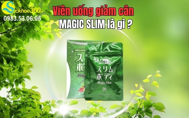 1. Viên uống giảm cân Magic Slim là gì?