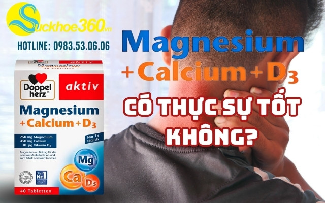 Viên uống Magnesium Calcium D3 có tốt không?