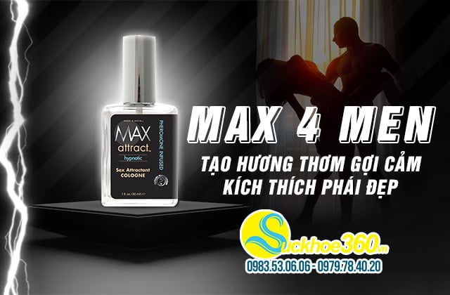 Max 4 Men - Tạo hương thơm gợi cảm kích thích phái đẹp