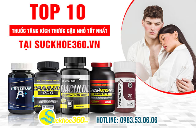 top 10 thuốc tăng kích thước cậu nhỏ tốt nhất tại suckhoe360.vn