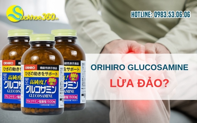 Orihiro Glucosamine 1500mg lừa đảo có đúng không?