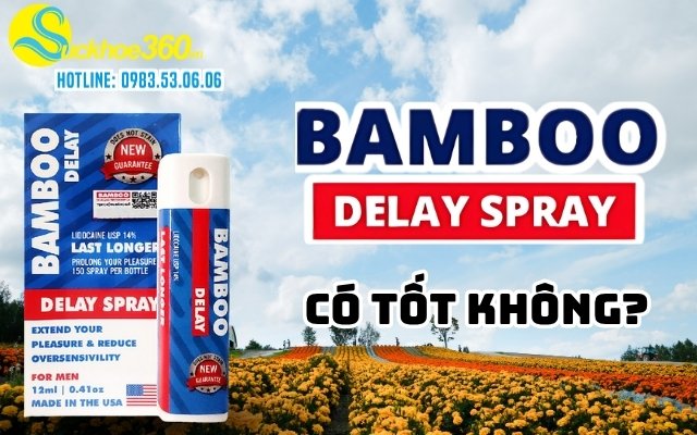 Xịt BamBoo Delay Spray có tốt không?