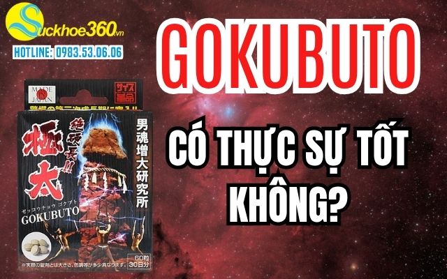 Viên uống Gokubuto có tốt không