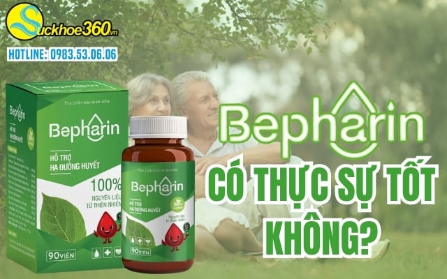 Viên uống Bepharin có thực sự tốt không?