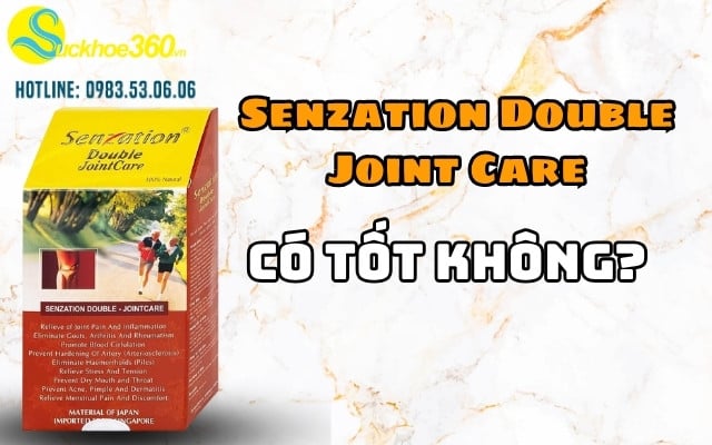 Senzation Double Joint Care có tốt không?