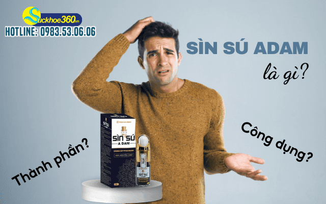 Sìn Sú Adam là gì thành phần công dụng
