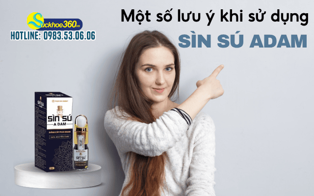 Sìn Sú Adam một số lưu ý khi sử dụng