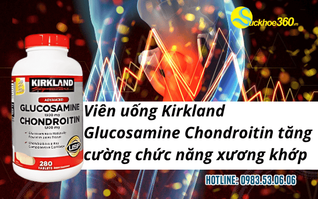 Viên uống Kirkland Glucosamine Chondroitin tăng cường chức năng xương khớp