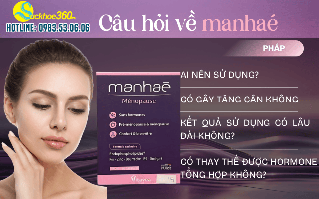 Một vài câu hỏi về viên uống hỗ trợ sức khỏe phụ mữ Manhaé Ménopause