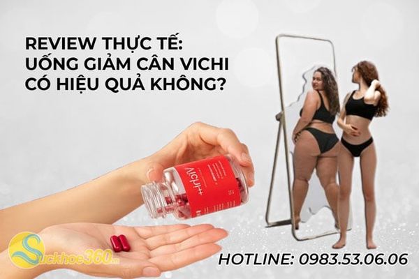 Review thực tế: Uống giảm cân Vichi có hiệu quả không?