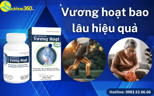 Vương Hoạt dùng bao lâu có hiệu quả?