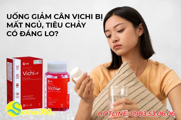 Uống giảm cân Vichi bị mất ngủ, tiêu chảy – có đáng lo?