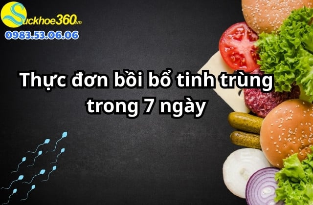 Món ăn bồi bổ tinh trùng trong 7 ngày
