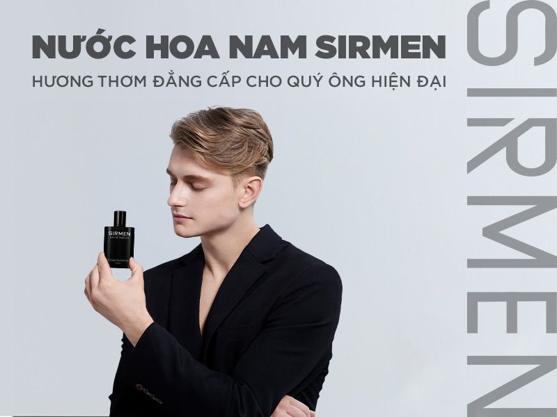 Nước Hoa Nam Sirmen - Hương Thơm Đẳng Cấp Cho Quý  Ông Hiện Đại