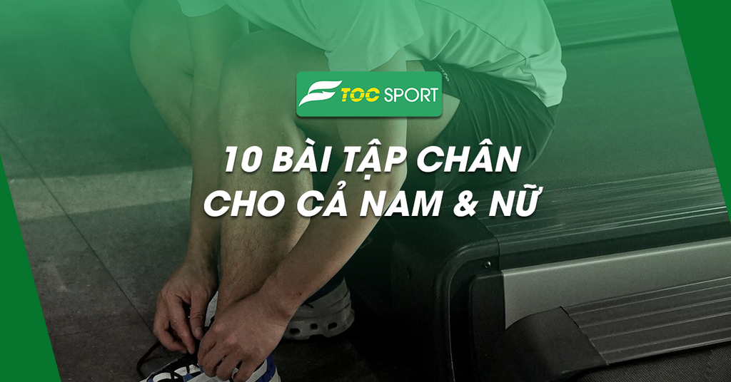 10 Bài Tập Chân Tại Nhà Hiệu Quả Cho Cả Nam & Nữ