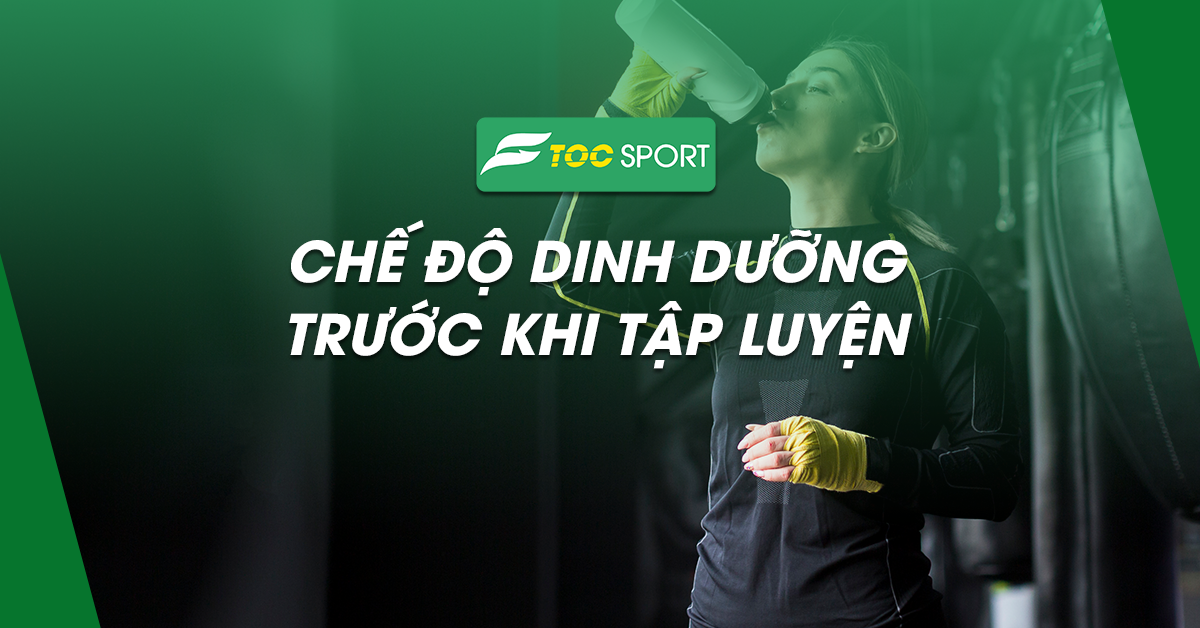 Pre Workout - Chế Độ Dinh Dưỡng Trước Khi Tập Luyện