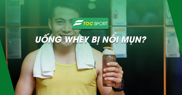 Uống Whey Bị Nổi Mụn? Nguyên Nhân Cách Khắc Phục