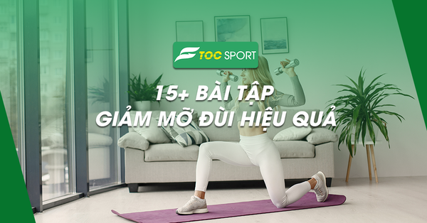 15+ Bài Tập Giảm Mỡ Đùi Hiệu Quả Trong 7 Ngày