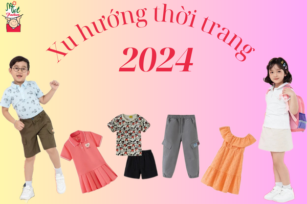 Xu hướng thời trang trẻ em 2024 ấn tượng - Yếu tố nào sẽ lên ngôi?
