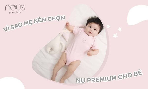 Vì sao mẹ nên chọn dòng sản phẩm Nous Premium cho bé?