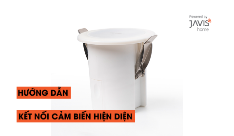 Hướng dẫn kết nối cảm biến hiện diện vào ứng dụng Javis Smart