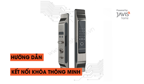 Hướng dẫn kết nối khóa thông minh Zigbee Javis vào ứng dụng Javis Smart