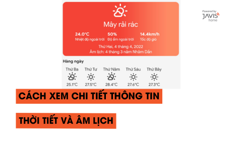 Cách xem chi tiết thông tin thời tiết và âm lịch trên ứng dụng Javis Smart