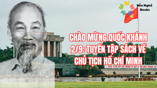 CHÀO MỪNG QUỐC KHÁNH 2/9 : TUYỂN TẬP SÁCH VỀ CHỦ TỊCH HỒ CHÍ MINH
