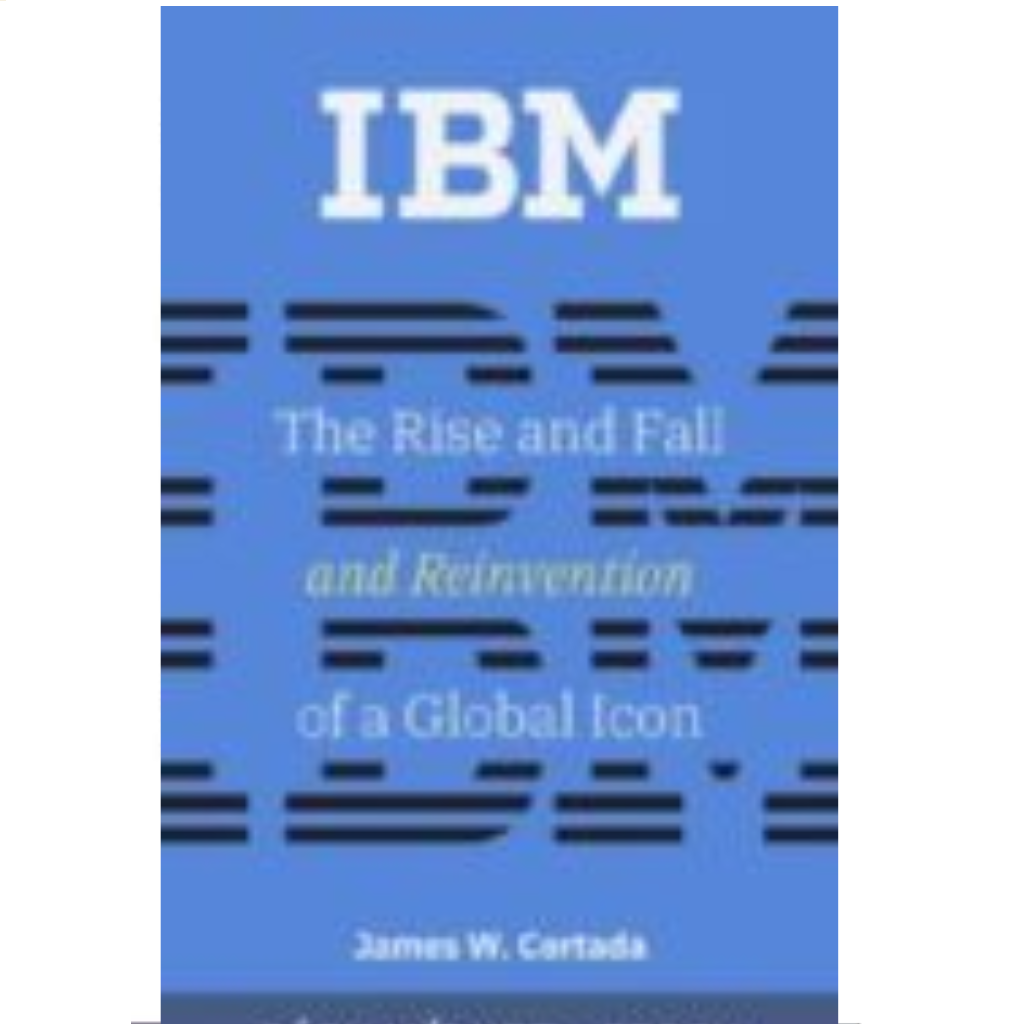 Review sách IBM: The Rise and Fall and Reinvention of a Global Icon - Cuộc hành trình của một gã khổng lồ công nghệ!