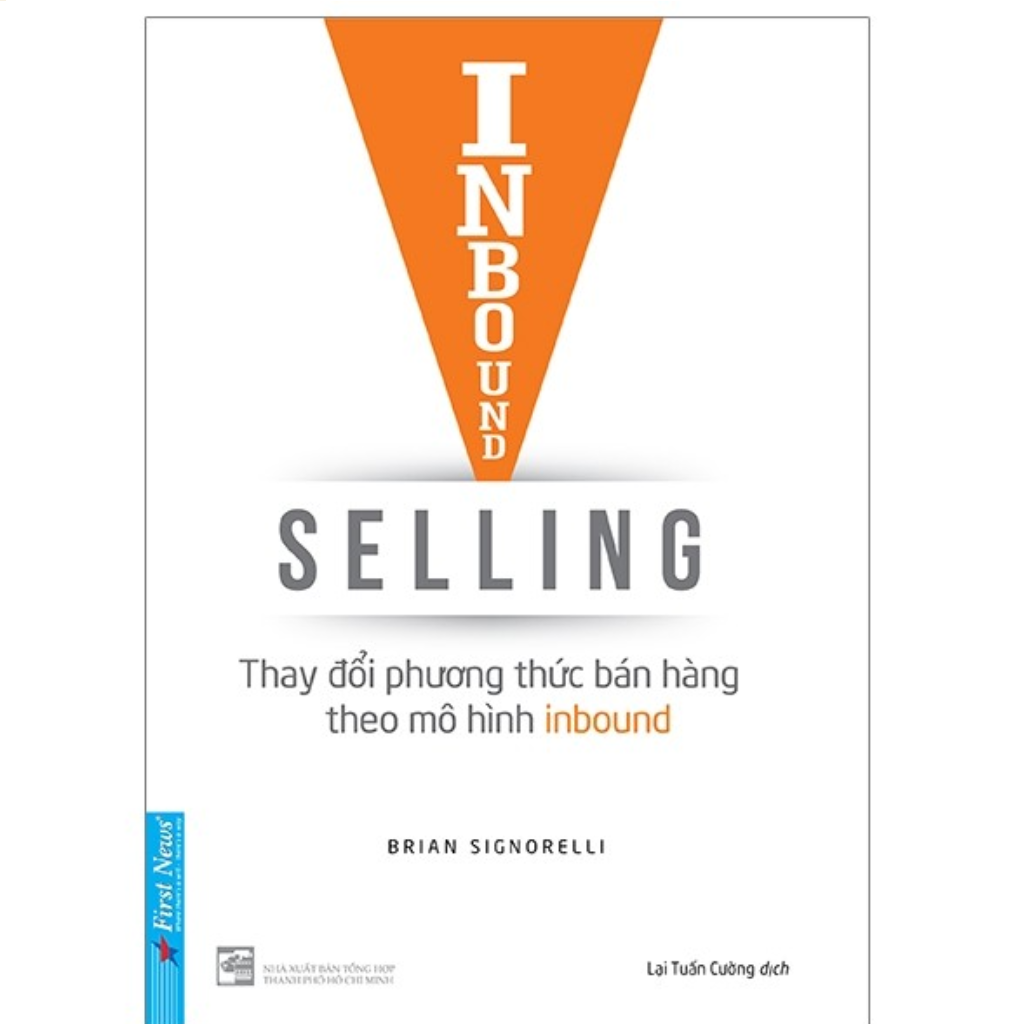 Review sách Inbound Selling: Thay Đổi Phương Thức Bán Hàng Theo Mô Hình Inbound - Lật đổ đế chế bán hàng truyền thống!