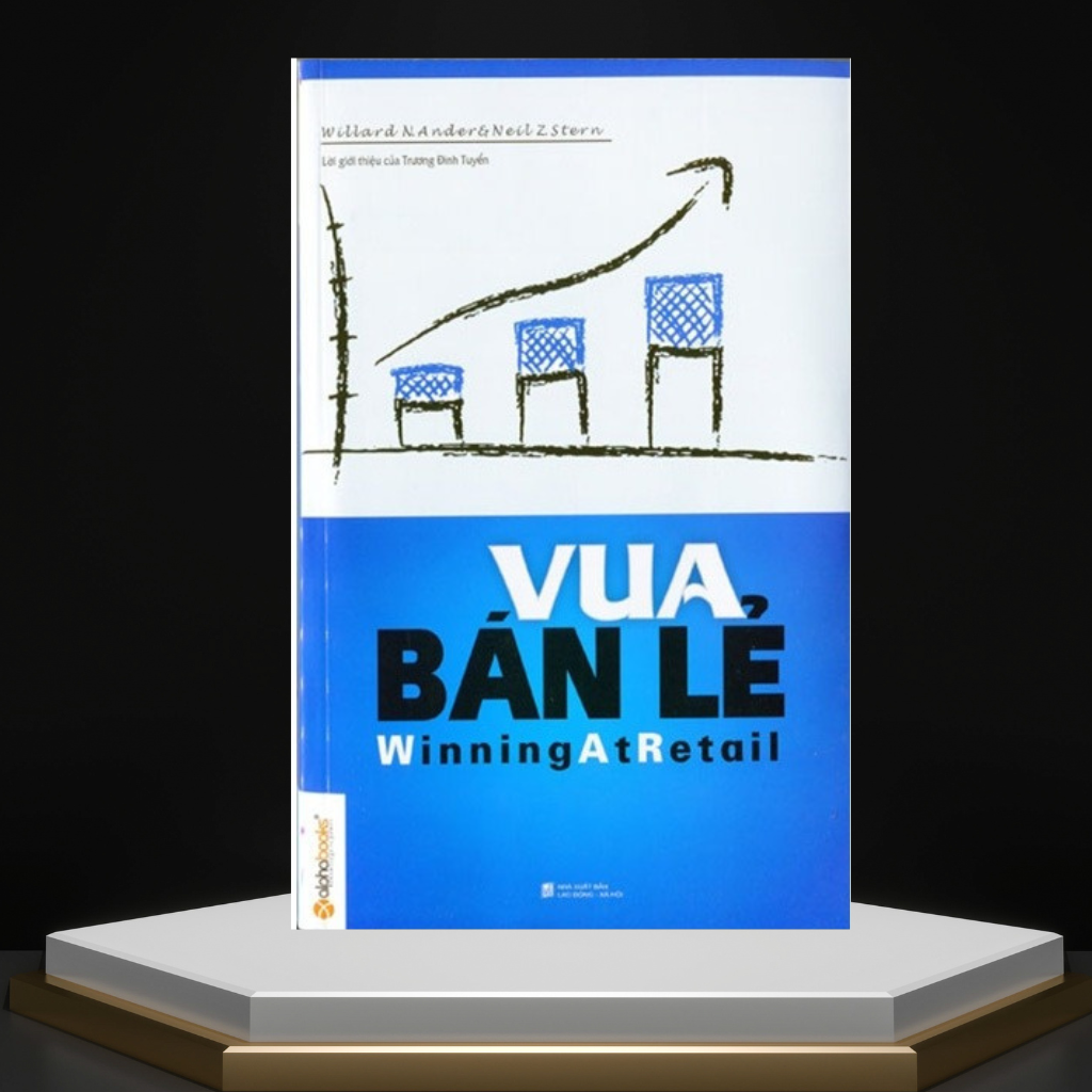 Review Sách Vua Bán Lẻ - Cuốn Sách Không Thể Thiếu Cho Những Ai Muốn Thống Trị Ngành Bán Lẻ