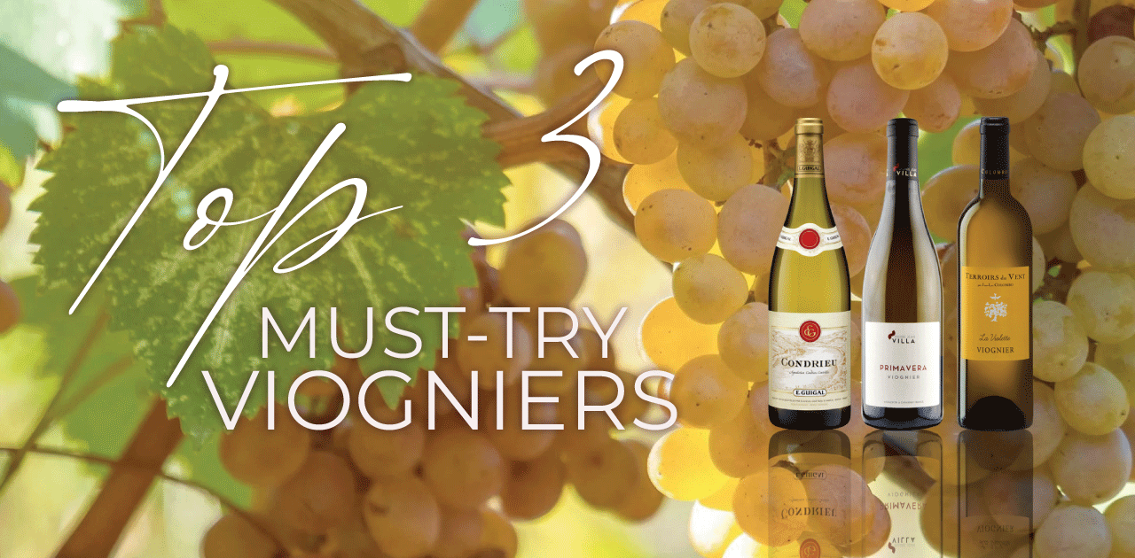 TOP 3 MUST-TRY VIOGNIERS