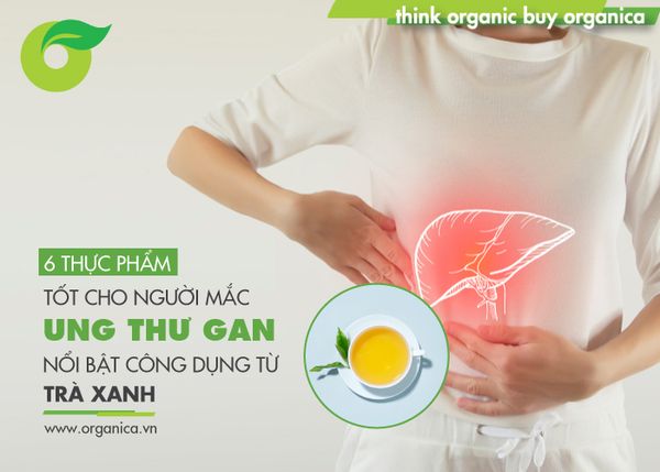 6 thực phẩm tốt cho người mắc ung thư gan: Nổi bật công dung từ trà xanh
