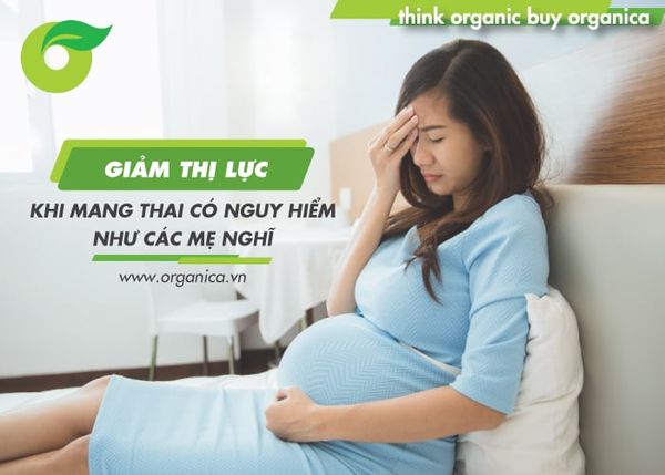 Giảm thị lực khi mang thai có nguy hiểm như các mẹ nghĩ?