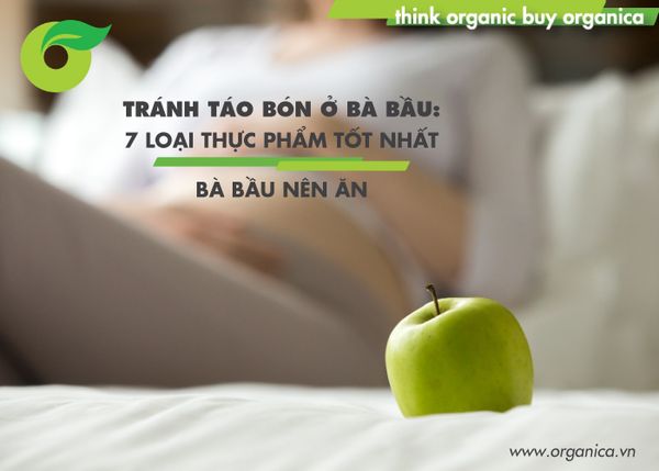 Tránh táo bón ở bà bầu: 7 loại thực phẩm tốt nhất bà bầu nên ăn
