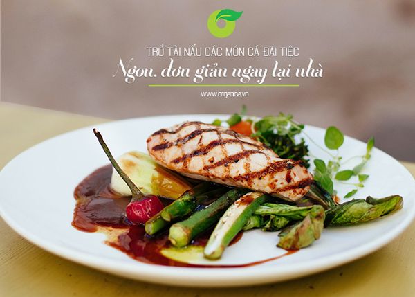 Trổ tài nấu các món cá đãi tiệc ngon, đơn giản ngay tại nhà