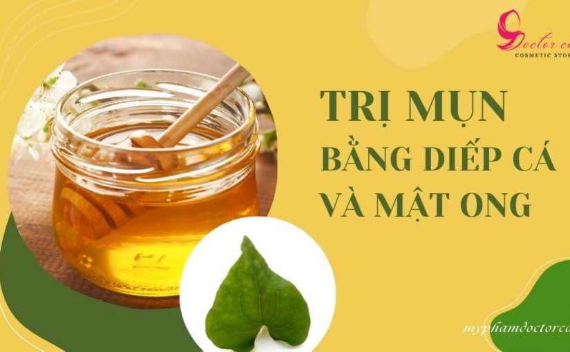 Công thức trị mụn bằng diếp cá và mật ong